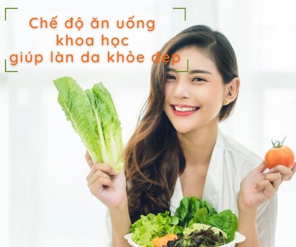 Chế độ ăn uống khoa học giúp làn da khỏe đẹp